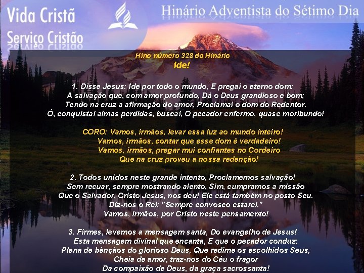 Hino número 328 do Hinário Ide! 1. Disse Jesus: Ide por todo o mundo,