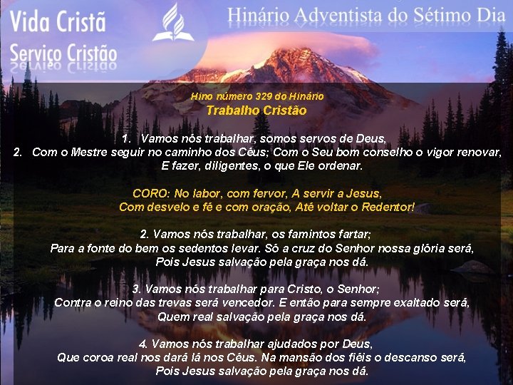 Hino número 329 do Hinário Trabalho Cristão 1. Vamos nós trabalhar, somos servos de
