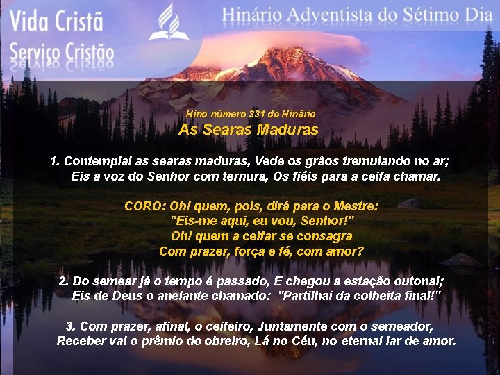 Hino número 331 do Hinário As Searas Maduras 1. Contemplai as searas maduras, Vede