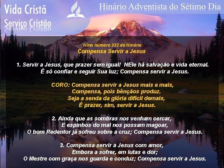 Hino número 332 do Hinário Compensa Servir a Jesus 1. Servir a Jesus, que