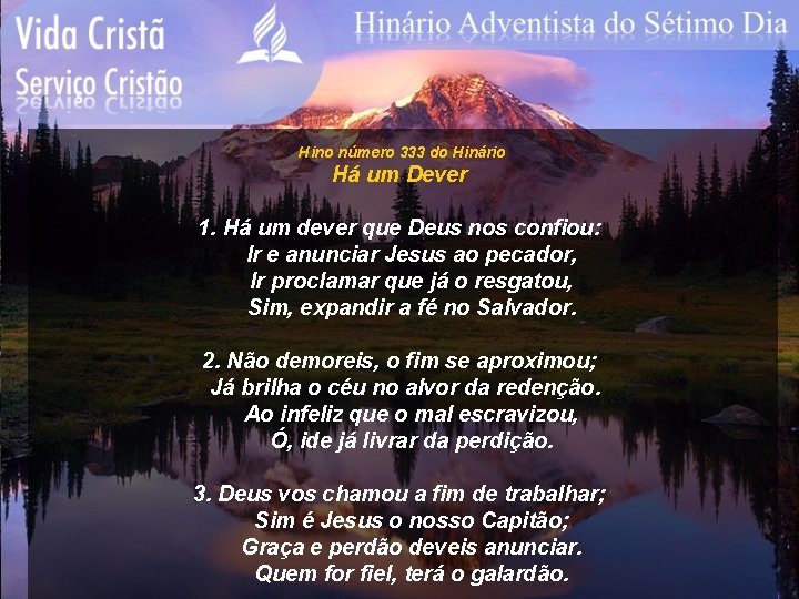 Hino número 333 do Hinário Há um Dever 1. Há um dever que Deus