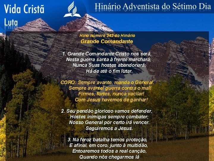Hino número 342 do Hinário Grande Comandante 1. Grande Comandante Cristo nos será, Nesta