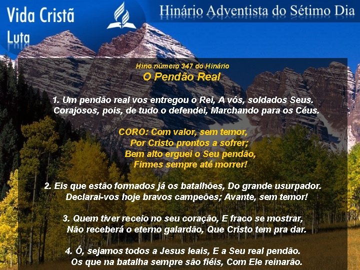Hino número 347 do Hinário O Pendão Real 1. Um pendão real vos entregou
