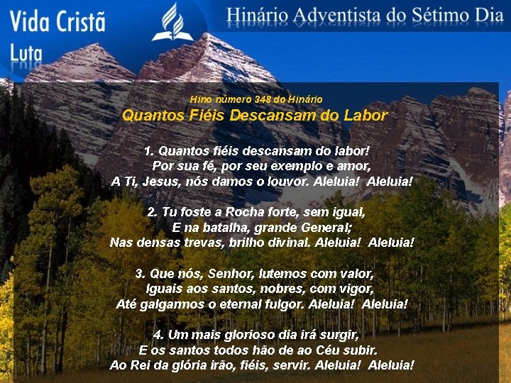Hino número 348 do Hinário Quantos Fiéis Descansam do Labor 1. Quantos fiéis descansam