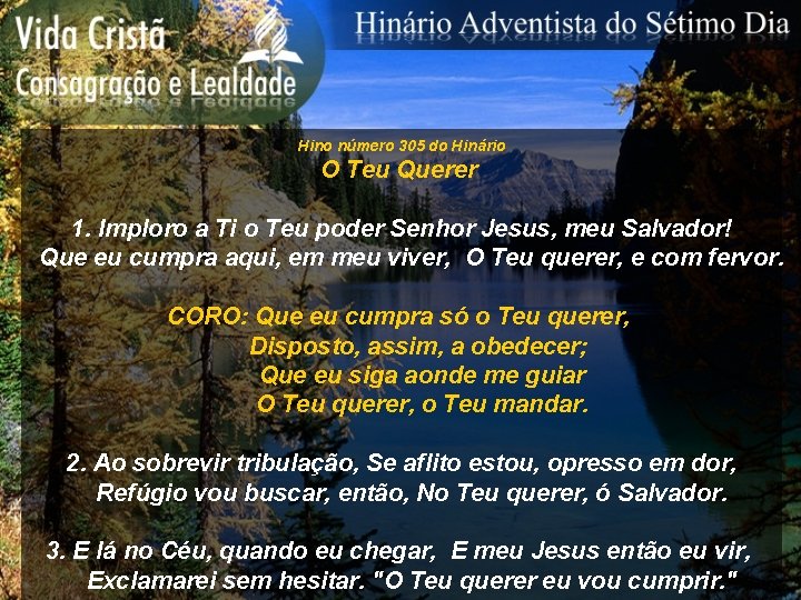 Hino número 305 do Hinário O Teu Querer 1. Imploro a Ti o Teu