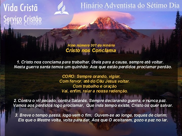 Hino número 307 do Hinário Cristo nos Conclama 1. Cristo nos conclama para trabalhar,