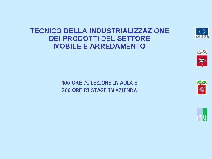 TECNICO DELLA INDUSTRIALIZZAZIONE DEI PRODOTTI DEL SETTORE MOBILE E ARREDAMENTO 400 ORE DI LEZIONE