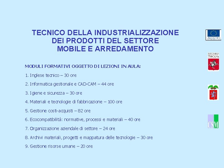 TECNICO DELLA INDUSTRIALIZZAZIONE DEI PRODOTTI DEL SETTORE MOBILE E ARREDAMENTO MODULI FORMATIVI OGGETTO DI