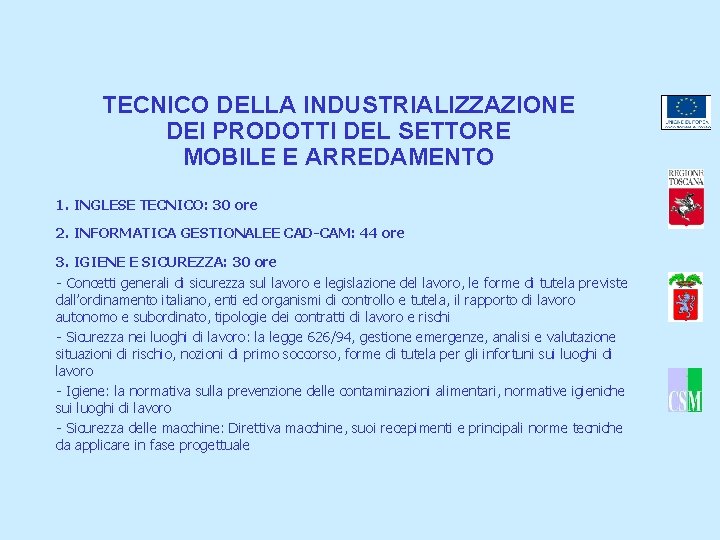 TECNICO DELLA INDUSTRIALIZZAZIONE DEI PRODOTTI DEL SETTORE MOBILE E ARREDAMENTO 1. INGLESE TECNICO: 30