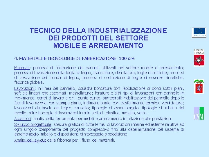 TECNICO DELLA INDUSTRIALIZZAZIONE DEI PRODOTTI DEL SETTORE MOBILE E ARREDAMENTO 4. MATERIALI E TECNOLOGIE