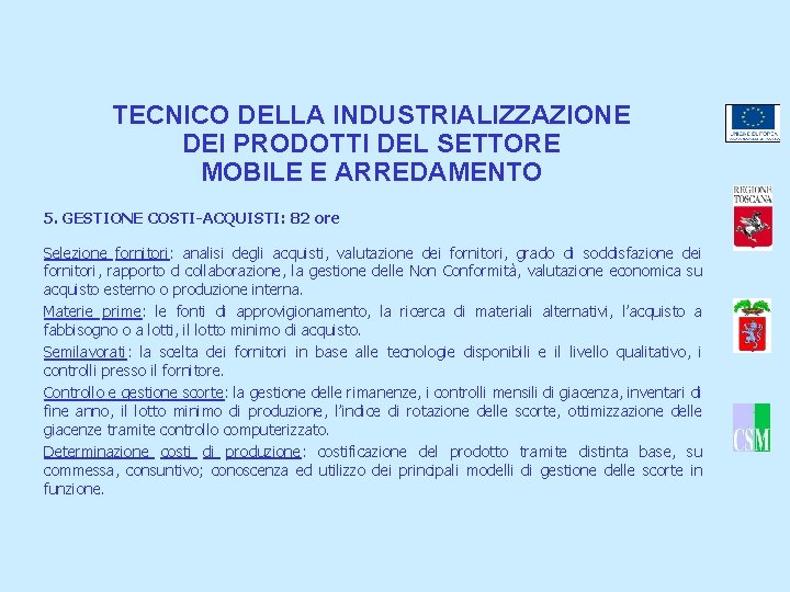 TECNICO DELLA INDUSTRIALIZZAZIONE DEI PRODOTTI DEL SETTORE MOBILE E ARREDAMENTO 5. GESTIONE COSTI-ACQUISTI: 82