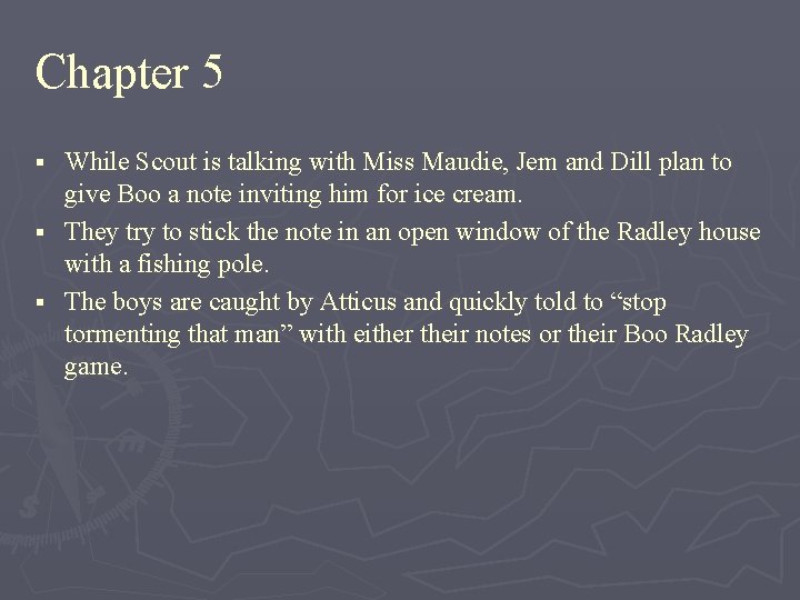 Chapter 5 While Scout is talking with Miss Maudie, Jem and Dill plan to