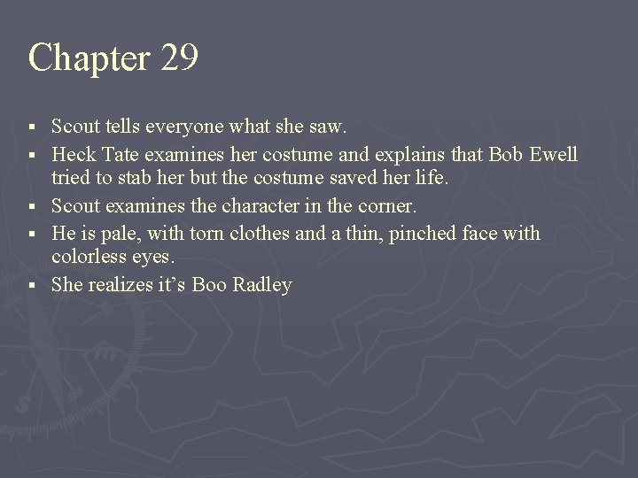 Chapter 29 § § § Scout tells everyone what she saw. Heck Tate examines