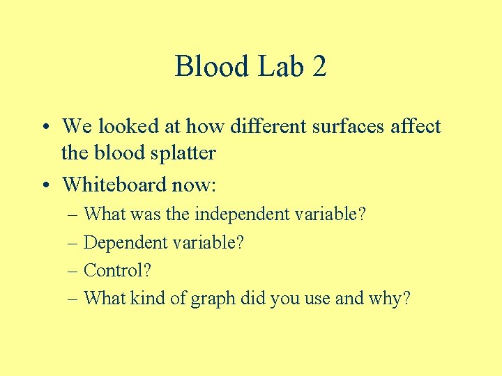 Blood Lab 2 • We looked at how different surfaces affect the blood splatter