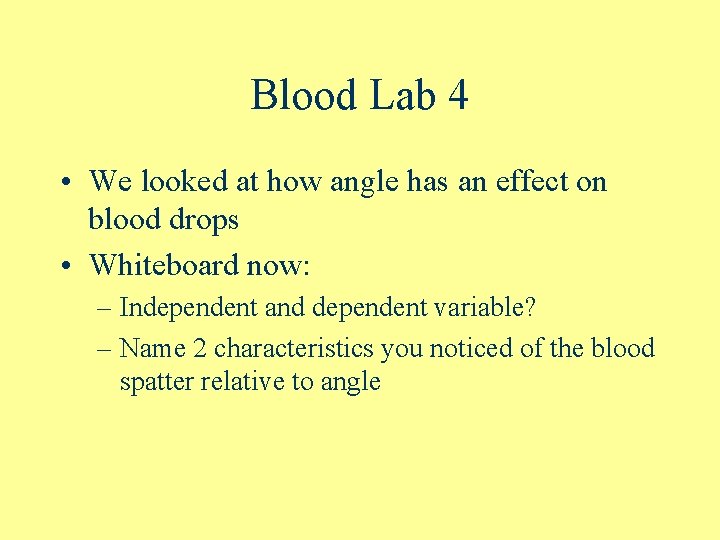 Blood Lab 4 • We looked at how angle has an effect on blood