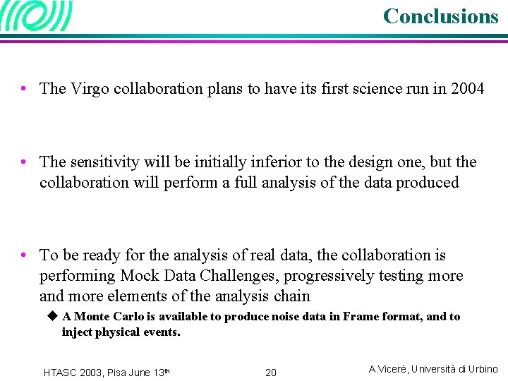 Conclusions • The Virgo collaboration plans to have its first science run in 2004
