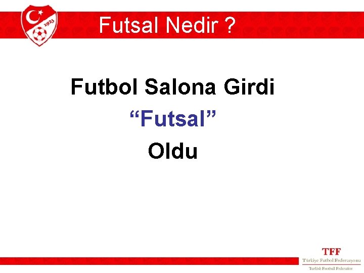Futsal Nedir ? Futbol Salona Girdi “Futsal” Oldu 