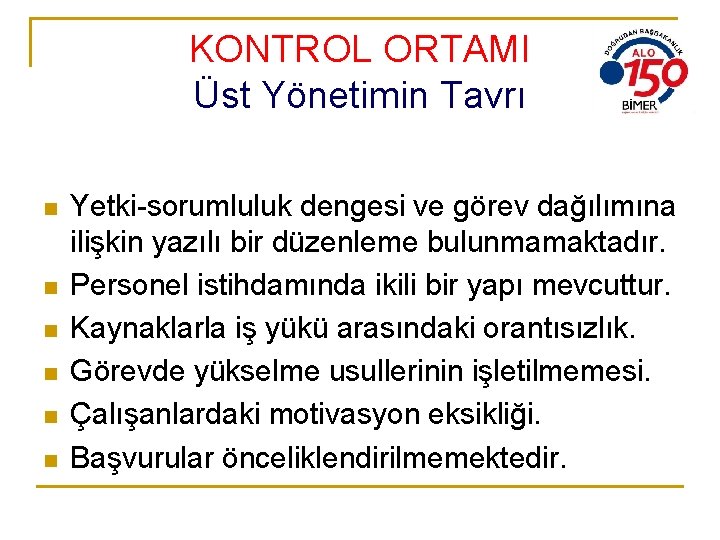 KONTROL ORTAMI Üst Yönetimin Tavrı n n n Yetki-sorumluluk dengesi ve görev dağılımına ilişkin