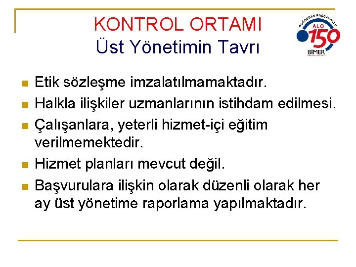 KONTROL ORTAMI Üst Yönetimin Tavrı n n n Etik sözleşme imzalatılmamaktadır. Halkla ilişkiler uzmanlarının