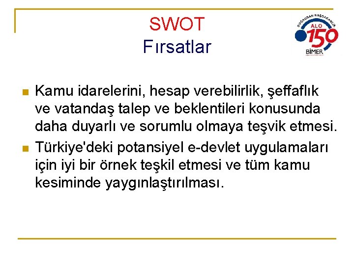 SWOT Fırsatlar n n Kamu idarelerini, hesap verebilirlik, şeffaflık ve vatandaş talep ve beklentileri