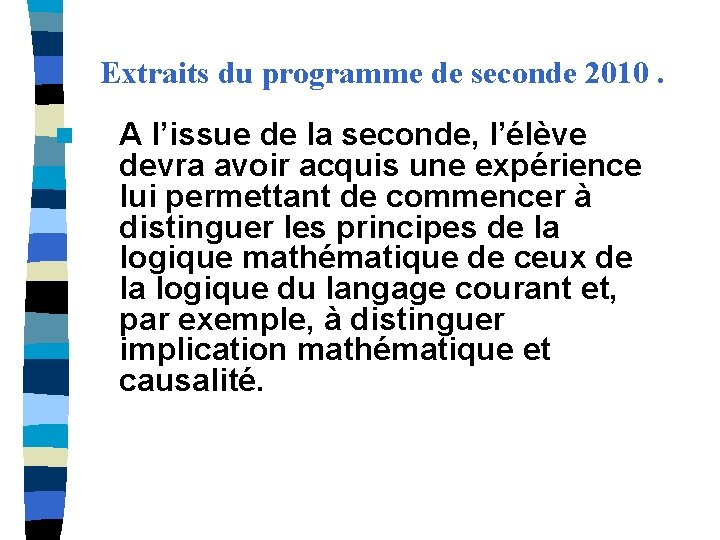 Extraits du programme de seconde 2010. n A l’issue de la seconde, l’élève devra