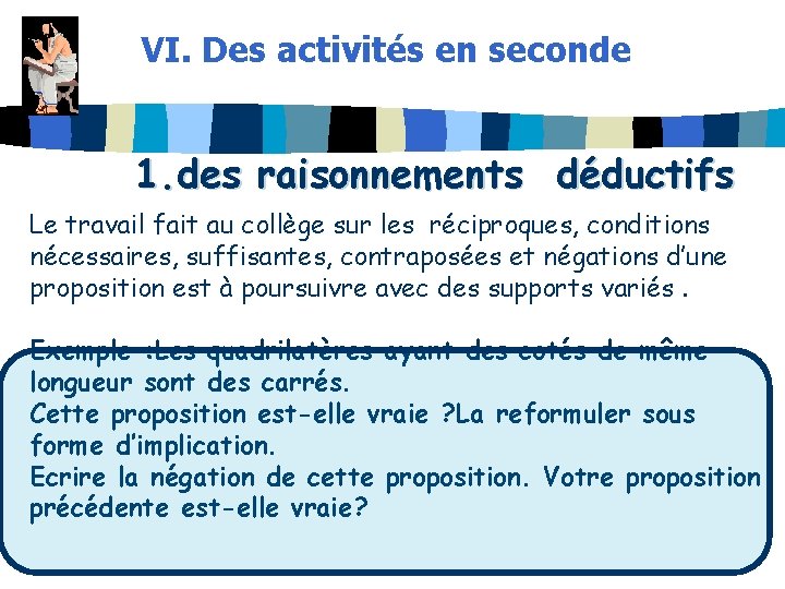 VI. Des activités en seconde 1. des raisonnements déductifs Le travail fait au collège