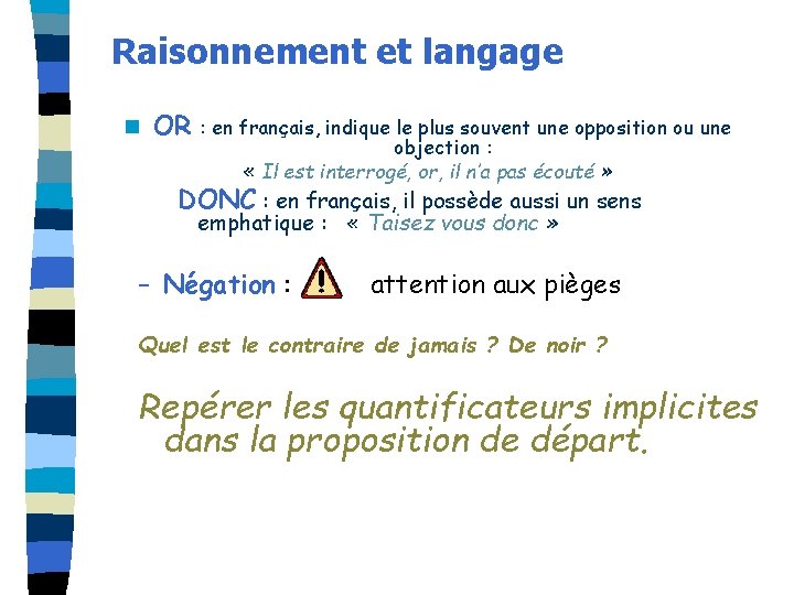 Raisonnement et langage n OR : en français, indique le plus souvent une opposition