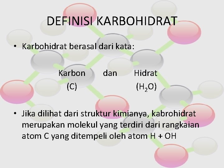 DEFINISI KARBOHIDRAT • Karbohidrat berasal dari kata: Karbon (C) dan Hidrat (H 2 O)