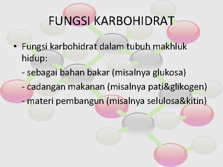 FUNGSI KARBOHIDRAT • Fungsi karbohidrat dalam tubuh makhluk hidup: - sebagai bahan bakar (misalnya