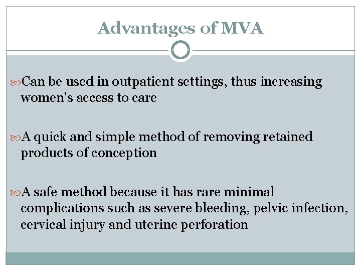 Advantages of MVA Can be used in outpatient settings, thus increasing women's access to