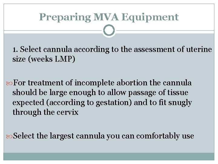 Preparing MVA Equipment 1. Select cannula according to the assessment of uterine size (weeks