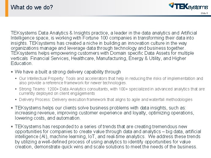 What do we do? Slide 5 TEKsystems Data Analytics & Insights practice, a leader