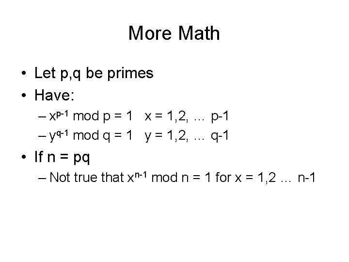 More Math • Let p, q be primes • Have: – xp-1 mod p