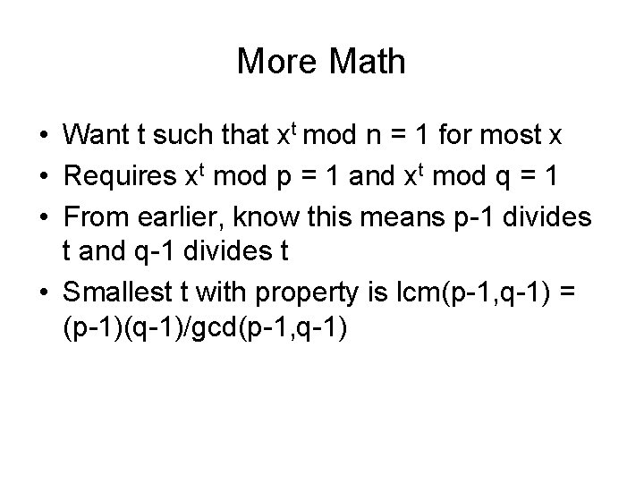 More Math • Want t such that xt mod n = 1 for most