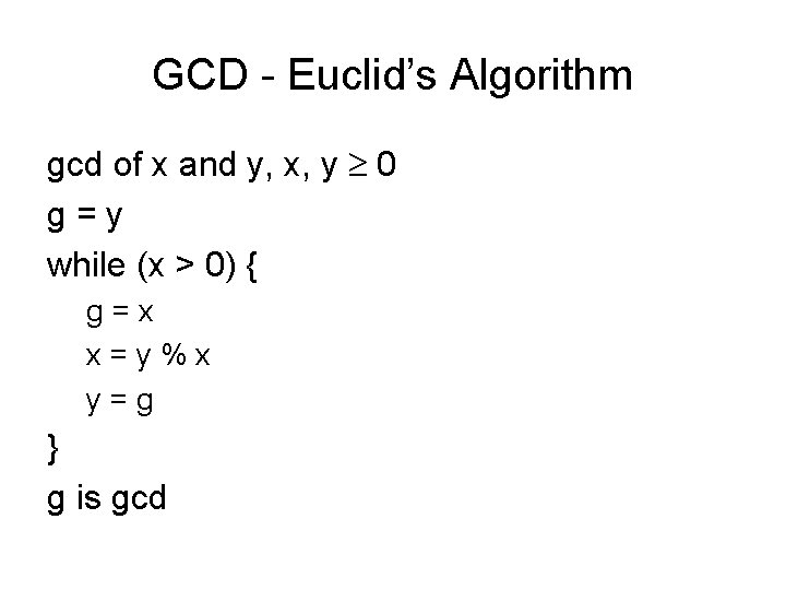 GCD - Euclid’s Algorithm gcd of x and y, x, y 0 g =