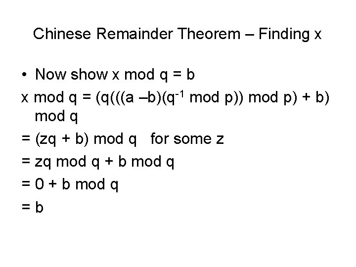 Chinese Remainder Theorem – Finding x • Now show x mod q = b