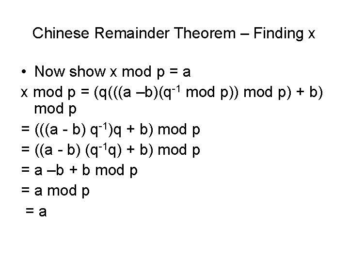 Chinese Remainder Theorem – Finding x • Now show x mod p = a