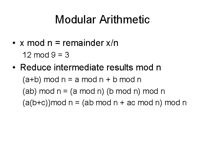 Modular Arithmetic • x mod n = remainder x/n 12 mod 9 = 3