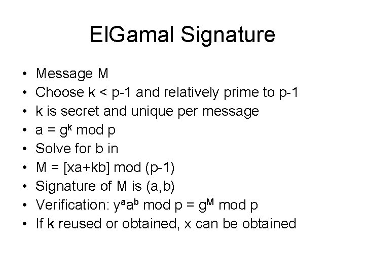 El. Gamal Signature • • • Message M Choose k < p-1 and relatively