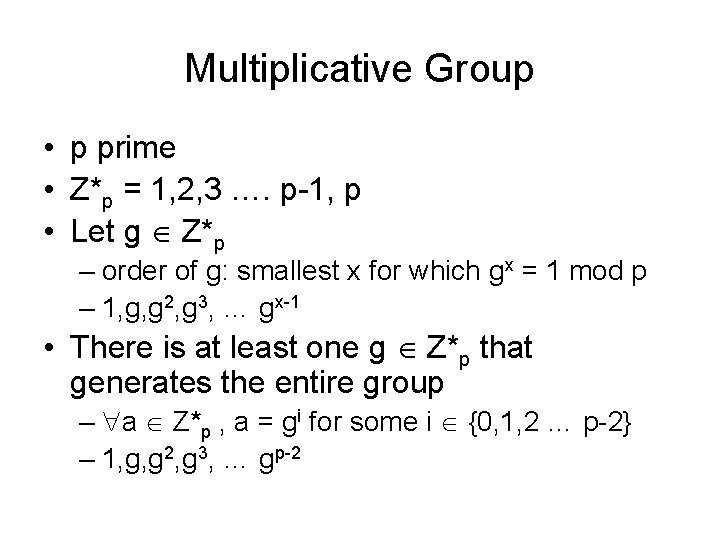 Multiplicative Group • p prime • Z*p = 1, 2, 3 …. p-1, p