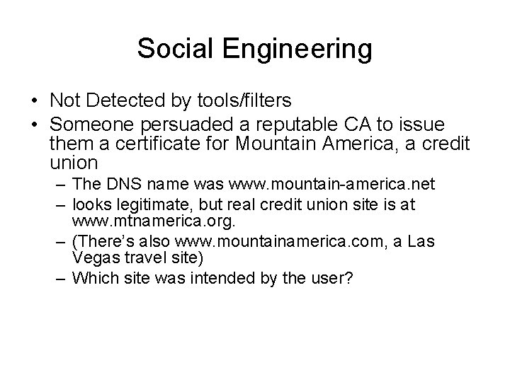 Social Engineering • Not Detected by tools/filters • Someone persuaded a reputable CA to