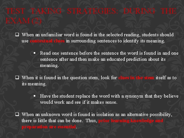 TEST TAKING STRATEGIES: DURING THE EXAM (2) q When an unfamiliar word is found