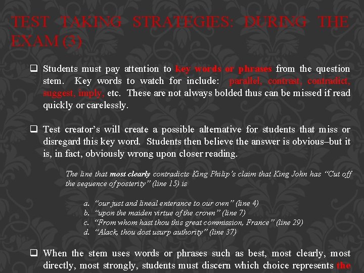 TEST TAKING STRATEGIES: DURING THE EXAM (3) q Students must pay attention to key