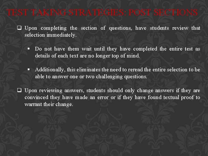 TEST TAKING STRATEGIES: POST SECTIONS q Upon completing the section of questions, have students