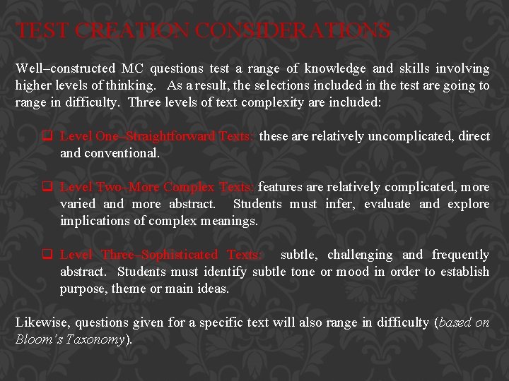 TEST CREATION CONSIDERATIONS Well–constructed MC questions test a range of knowledge and skills involving