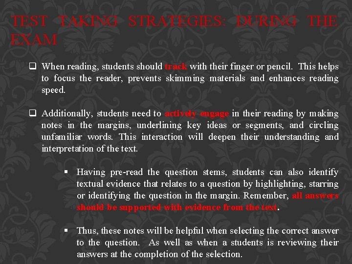 TEST TAKING STRATEGIES: DURING THE EXAM q When reading, students should track with their