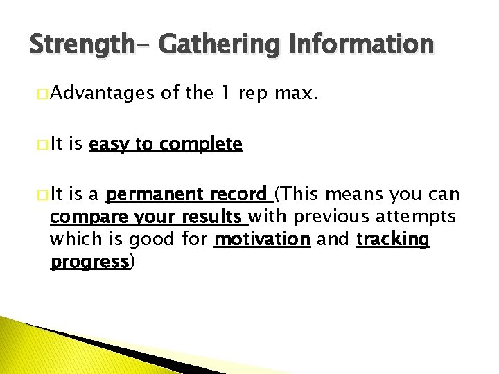 Strength- Gathering Information � Advantages � It of the 1 rep max. is easy