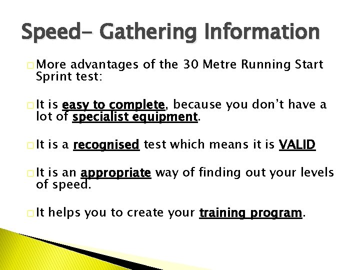 Speed- Gathering Information � More advantages of the 30 Metre Running Start Sprint test: