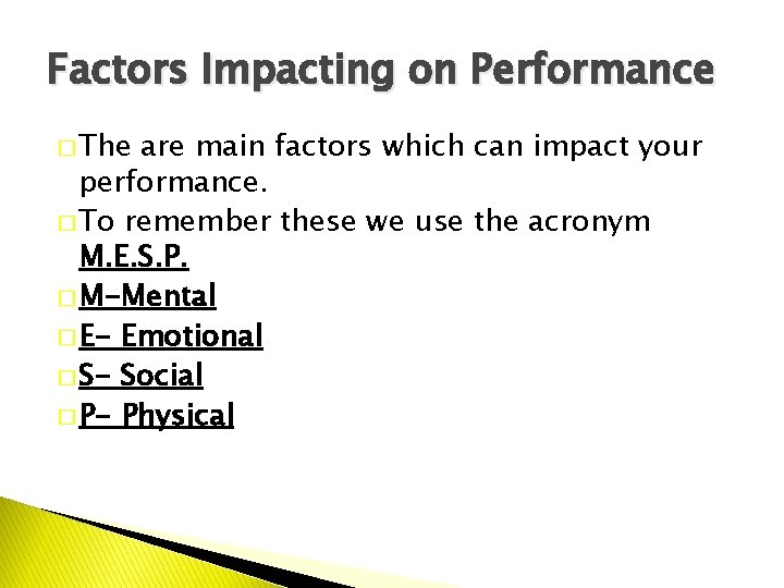 Factors Impacting on Performance � The are main factors which can impact your performance.