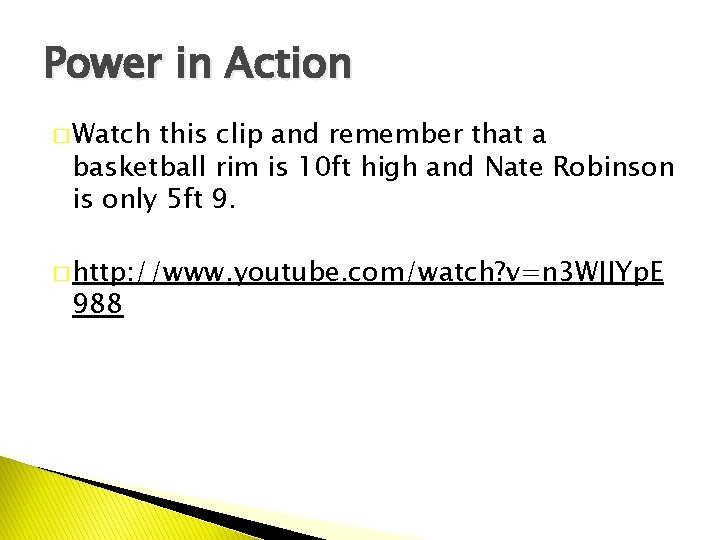 Power in Action � Watch this clip and remember that a basketball rim is